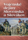 Vojenské dejiny Slovenska a Slovákov - Vladimír Segeš, Ottovo nakladateľstvo, 2015