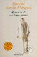 Kniha: Memoria de mis putas tristes (Gabriel García Márquez). DeBols!llo, 2006 Kniha: Memoria de mis putas tristes (Gabriel García Márquez). DeBols!llo, 2006