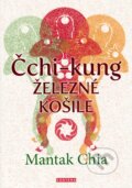 Kniha: Čchi-kung - Železné košile (Mantak Chia). Fontána, 2015 Kniha: Čchi-kung - Železné košile (Mantak Chia). Fontána, 2015
