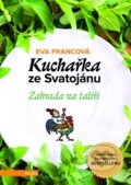 Kniha: Kuchařka ze Svatojánu: Zahrada na talíři (Eva Francová). Motto, 2015 Kniha: Kuchařka ze Svatojánu: Zahrada na talíři (Eva Francová). Motto, 2015