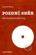 Kniha: Pozdní sběr (Rudolf Starý). Sagittarius, 2015 Kniha: Pozdní sběr (Rudolf Starý). Sagittarius, 2015