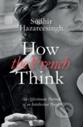 Kniha: How the French Think (Sudhir Hazareesingh). Allen Lane, 2015 Kniha: How the French Think (Sudhir Hazareesingh). Allen Lane, 2015