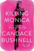 Kniha: Killing Monica (Candace Bushnell). Little, Brown, 2015 Kniha: Killing Monica (Candace Bushnell). Little, Brown, 2015