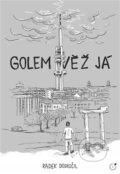 Kniha: Golem Věž Já (Radek Doskočil). Centrala, 2023 Kniha: Golem Věž Já (Radek Doskočil). Centrala, 2023