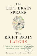 Kniha: Left Brain Speaks, the Right Brain Laughs (Ransom Stephens). Viva Editions, 2016 Kniha: Left Brain Speaks, the Right Brain Laughs (Ransom Stephens). Viva Editions, 2016