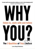 Kniha: Why listen to, work with and follow you? (Larry Heugh Robertson). Profile Books, 2023 Kniha: Why listen to, work with and follow you? (Larry Heugh Robertson). Profile Books, 2023