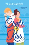 Kniha: Chef's Kiss (T. J. Alexander). Simon & Schuster, 2023 Kniha: Chef's Kiss (T. J. Alexander). Simon & Schuster, 2023