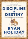 Kniha: Discipline Is Destiny (Ryan Holiday), 2023 Kniha: Discipline Is Destiny (Ryan Holiday), 2023