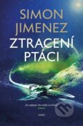 Kniha: Ztracení ptáci (Simon Jimenez). Host, 2023 Kniha: Ztracení ptáci (Simon Jimenez). Host, 2023