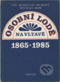 Kniha: Osobní lodě na Vltavě 1865-1985 (Michael Bor a Miroslav Hubert). , 1985 Kniha: Osobní lodě na Vltavě 1865-1985 (Michael Bor a Miroslav Hubert). , 1985