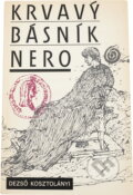 Kniha: Krvavý básník Nero (Dezső Kosztolányi). Svoboda, 1989 Kniha: Krvavý básník Nero (Dezső Kosztolányi). Svoboda, 1989