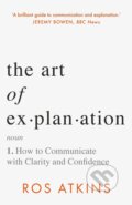 Kniha: The Art of Explanation (Ros Atkins). Headline Publishing Group, 2023 Kniha: The Art of Explanation (Ros Atkins). Headline Publishing Group, 2023