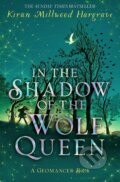 Kniha: In the Shadow of the Wolf Queen (Kiran Millwood Hargrave). Orion, 2023 Kniha: In the Shadow of the Wolf Queen (Kiran Millwood Hargrave). Orion, 2023