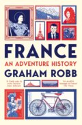 Kniha: France: An Adventure History (Graham Robb). Picador, 2023 Kniha: France: An Adventure History (Graham Robb). Picador, 2023