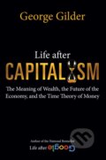 Kniha: Life after Capitalism (George Gilder), 2023 Kniha: Life after Capitalism (George Gilder), 2023