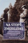 Kniha: Na stopě zmizelého (Milan Ducháček). Nakladatelství Lidové noviny, 2026 Kniha: Na stopě zmizelého (Milan Ducháček). Nakladatelství Lidové noviny, 2026