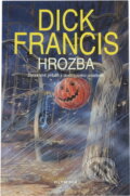 Kniha: Hrozba : detektivní příběh z dostihového prostředí (Dick Francis). , 1996 Kniha: Hrozba : detektivní příběh z dostihového prostředí (Dick Francis). , 1996