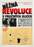 Kniha: Něžná revoluce v pražských ulicích (Jan Halada a Miki Ryvola). , 1990 Kniha: Něžná revoluce v pražských ulicích (Jan Halada a Miki Ryvola). , 1990