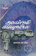 Kniha: Podivná diagnóza (Miroslav Žák). Naše vojsko, 1987 Kniha: Podivná diagnóza (Miroslav Žák). Naše vojsko, 1987