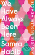 Kniha: We Have Always Been Here (Samra Habib). Riverrun, 2019 Kniha: We Have Always Been Here (Samra Habib). Riverrun, 2019