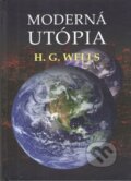 Kniha: Moderná utópia (H. G. Wells). Spolok slovenských spisovateľov, 2023 Kniha: Moderná utópia (H. G. Wells). Spolok slovenských spisovateľov, 2023