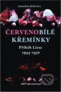 Kniha: Červenobílé křemínky : příběh Liese 1944-1950 (Annelies Schwarz). Albis International, 2003 Kniha: Červenobílé křemínky : příběh Liese 1944-1950 (Annelies Schwarz). Albis International, 2003