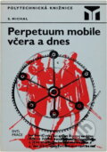 Kniha: Perpetuum mobile včera a dnes (Stanislav Michal). SNTL, 1971 Kniha: Perpetuum mobile včera a dnes (Stanislav Michal). SNTL, 1971