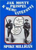 Kniha: Jak Monty přispěl k mému vítězství : válečný životopis - III. díl (Spike Milligan). Naše vojsko, 1995 Kniha: Jak Monty přispěl k mému vítězství : válečný životopis - III. díl (Spike Milligan). Naše vojsko, 1995
