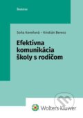 Kniha: Efektívna komunikácia školy s rodičom (Kristián Berecz a Soňa Koreňová). Wolters Kluwer, 2023 Kniha: Efektívna komunikácia školy s rodičom (Kristián Berecz a Soňa Koreňová). Wolters Kluwer, 2023