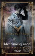 Kniha: Pekelné stroje 1: Mechanický anděl (Cassandra Clare). YOLi CZ, 2015 Kniha: Pekelné stroje 1: Mechanický anděl (Cassandra Clare). YOLi CZ, 2015