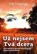 Kniha: Už nejsem tvá dcera (Helga Scharschmied). Fontána, 2015 Kniha: Už nejsem tvá dcera (Helga Scharschmied). Fontána, 2015