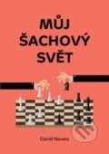 Kniha: Můj šachový svět (David Navara). Pražská šachová společnost, 2015 Kniha: Můj šachový svět (David Navara). Pražská šachová společnost, 2015