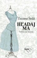 Kniha: Hľadaj ma (Zuzana Šedá), 2015 Kniha: Hľadaj ma (Zuzana Šedá), 2015