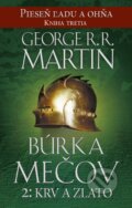 Kniha: Búrka mečov 2: Krv a zlato (George R.R. Martin). Tatran, 2015 Kniha: Búrka mečov 2: Krv a zlato (George R.R. Martin). Tatran, 2015
