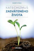 Kniha: Katechizmus zasväteného života (Gilberto Frigo). Zachej, 2015 Kniha: Katechizmus zasväteného života (Gilberto Frigo). Zachej, 2015