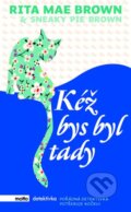 Kniha: Kéž bys byl tady (Rita Mae Brown). Motto, 2015 Kniha: Kéž bys byl tady (Rita Mae Brown). Motto, 2015