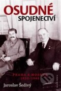 Kniha: Osudné spojenectví (Jaroslav Šedivý). Mladá fronta, 2015 Kniha: Osudné spojenectví (Jaroslav Šedivý). Mladá fronta, 2015