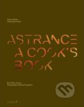 Kniha: Astrance: A Cook's Book (Chihiro Masui, Christophe Rohat a Pascal Barbot). Berlitz, 2013 Kniha: Astrance: A Cook's Book (Chihiro Masui, Christophe Rohat a Pascal Barbot). Berlitz, 2013
