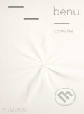 Kniha: Benu (Corey Lee). Phaidon, 2015 Kniha: Benu (Corey Lee). Phaidon, 2015