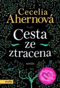 Kniha: Cesta ze ztracena (Cecelia Ahern). Motto, 2015 Kniha: Cesta ze ztracena (Cecelia Ahern). Motto, 2015