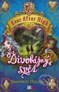 Kniha: Ever After High: Divobájný svět (Shannon Haleová). CooBoo CZ, 2015 Kniha: Ever After High: Divobájný svět (Shannon Haleová). CooBoo CZ, 2015