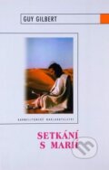 Kniha: Setkání s Marií (Guy Gilbert). Karmelitánské nakladatelství, 2002 Kniha: Setkání s Marií (Guy Gilbert). Karmelitánské nakladatelství, 2002