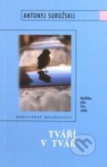 Kniha: Tváří v tvář (Antonyj Surožskij). Karmelitánské nakladatelství, 2002 Kniha: Tváří v tvář (Antonyj Surožskij). Karmelitánské nakladatelství, 2002