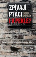 Kniha: Zpívají ptáci i v pekle? (Horace Greasley). Ikar CZ, 2015 Kniha: Zpívají ptáci i v pekle? (Horace Greasley). Ikar CZ, 2015