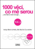 Kniha: 1000 věcí, co mě serou, Vol. 5 (Achjo Bitch, Atilla Bič Boží a Curvekiller). Plot, 2015 Kniha: 1000 věcí, co mě serou, Vol. 5 (Achjo Bitch, Atilla Bič Boží a Curvekiller). Plot, 2015