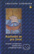 Kniha: Rozhodni se pro život (Christoph Schönborn). Karmelitánské nakladatelství, 2000 Kniha: Rozhodni se pro život (Christoph Schönborn). Karmelitánské nakladatelství, 2000