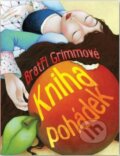 Kniha: Kniha pohádek (Bratři Grimmové). Svojtka&Co., 2015 Kniha: Kniha pohádek (Bratři Grimmové). Svojtka&Co., 2015