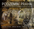 Kniha: Podzemní Praha (Martin Majer, Milan Korba a Václav Cílek). Eminent, 2015 Kniha: Podzemní Praha (Martin Majer, Milan Korba a Václav Cílek). Eminent, 2015