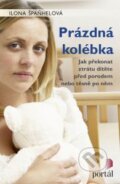 Kniha: Prázdná kolébka (Ilona Špaňhelová). Portál, 2015 Kniha: Prázdná kolébka (Ilona Špaňhelová). Portál, 2015