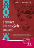Kniha: Třináct klanových matek (Jamie Samsová). Maitrea, 2015 Kniha: Třináct klanových matek (Jamie Samsová). Maitrea, 2015